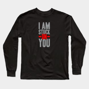 I am stuck on you Long Sleeve T-Shirt